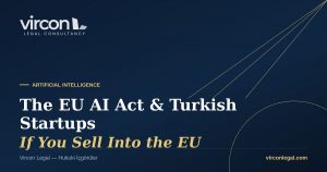 Vircon Legal — The EU AI Act and Turkish Startups' Obligations cover image