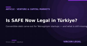 Is SAFE legal in Türkiye — convertible debt carve-out