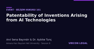 Patentability of AI-driven inventions — Bilişim Hukuku 101