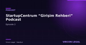 StartupCentrum “Girişim Rehberi” Podcast — Episode 2