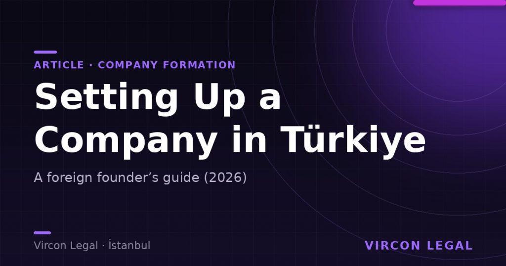 Setting Up a Company in Türkiye as a Foreign Founder (2026)