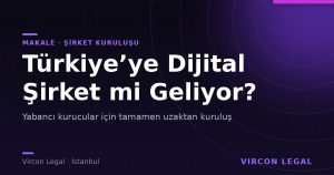 Türkiye’ye Dijital Şirket mi Geliyor?