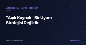 “Açık Kaynak” Bir Uyum Stratejisi Değildir: AI Act’in Açık Kaynak İstisnası Gerçekte Neyi Kapsıyor?