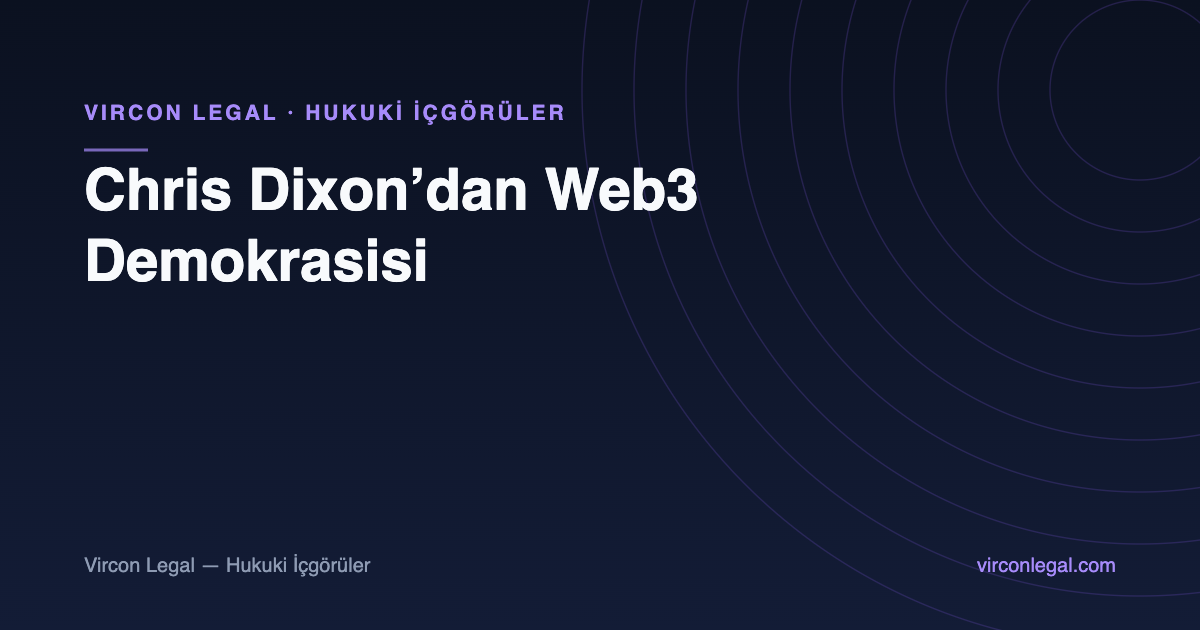 Chris Dixon’dan Web3 Demokrasisi