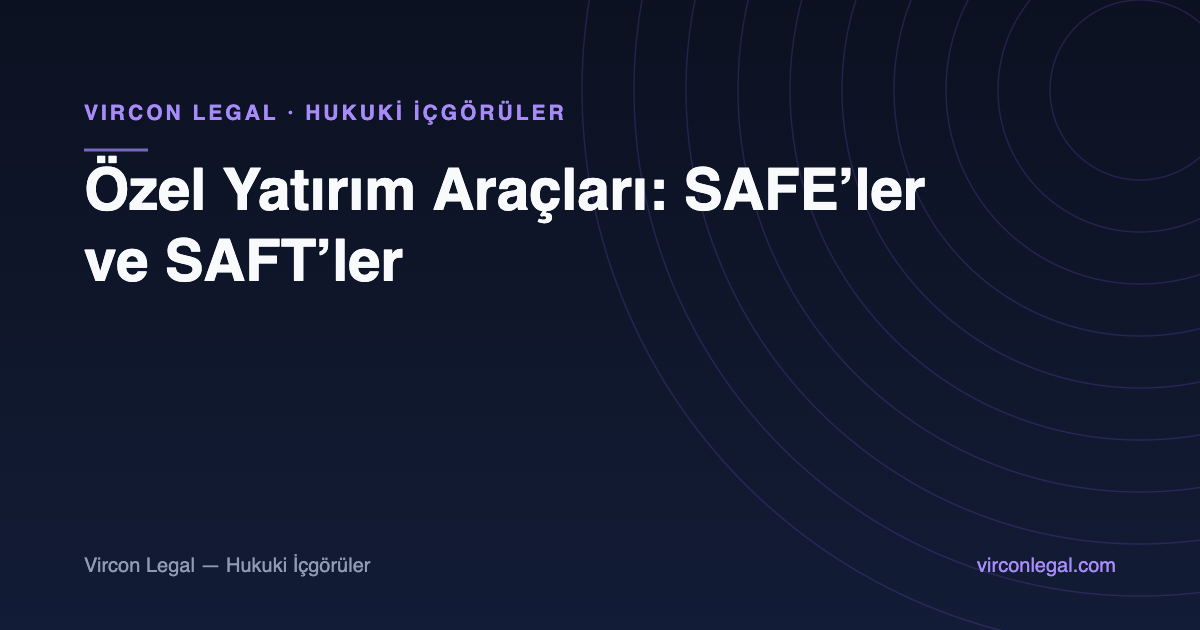 Özel Yatırım Araçları: SAFE’ler ve SAFT’ler