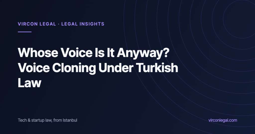 Whose Voice Is It Anyway? Voice Cloning Under Turkish Personality Rights, KVKK Biometrics and FSEK