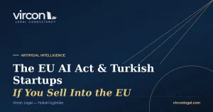 Vircon Legal — The EU AI Act and Turkish Startups' Obligations cover image