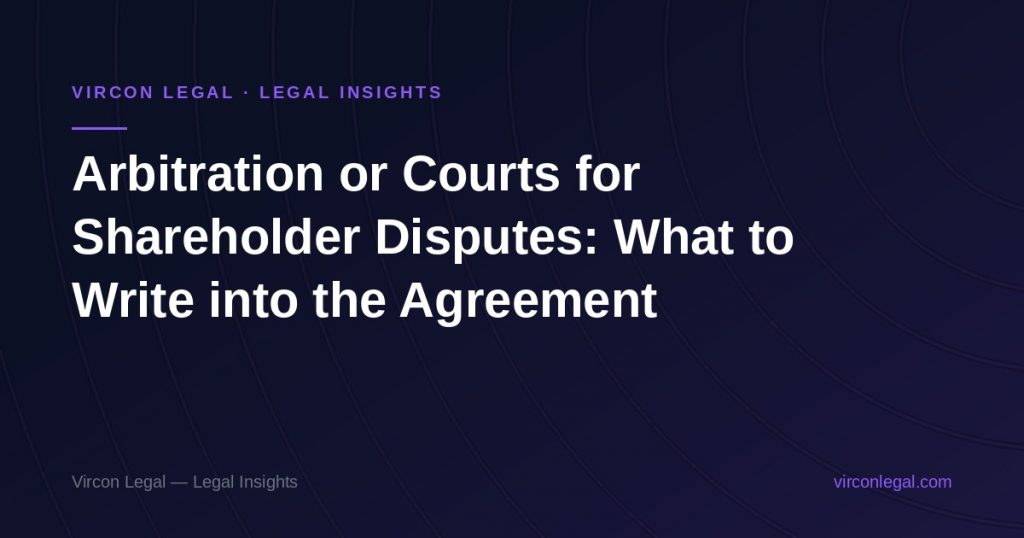 Arbitration or Courts for Shareholder Disputes: What to Write into the Agreement