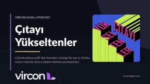 Çıtayı Yükseltenler — Vircon Legal Podcast