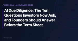 AI Due Diligence: The Ten Questions Investors Now Ask, and Founders Should Answer Before the Term Sheet