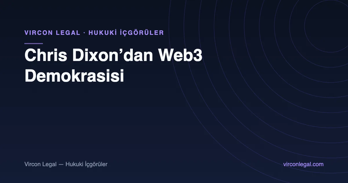 Chris Dixon’dan Web3 Demokrasisi