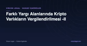 Farklı Yargı Alanlarında Kripto Varlıkların Vergilendirilmesi -II
