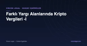 Farklı Yargı Alanlarında Kripto Vergileri -I