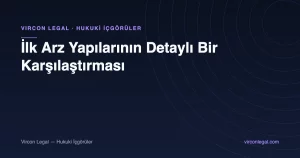 İlk Arz Yapılarının Detaylı Bir Karşılaştırması