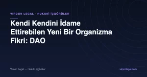 Kendi Kendini İdame Ettirebilen Yeni Bir Organizma Fikri: DAO