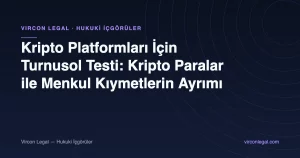 Kripto Platformları İçin Turnusol Testi: Kripto Paralar ile Menkul Kıymetlerin Ayrımı