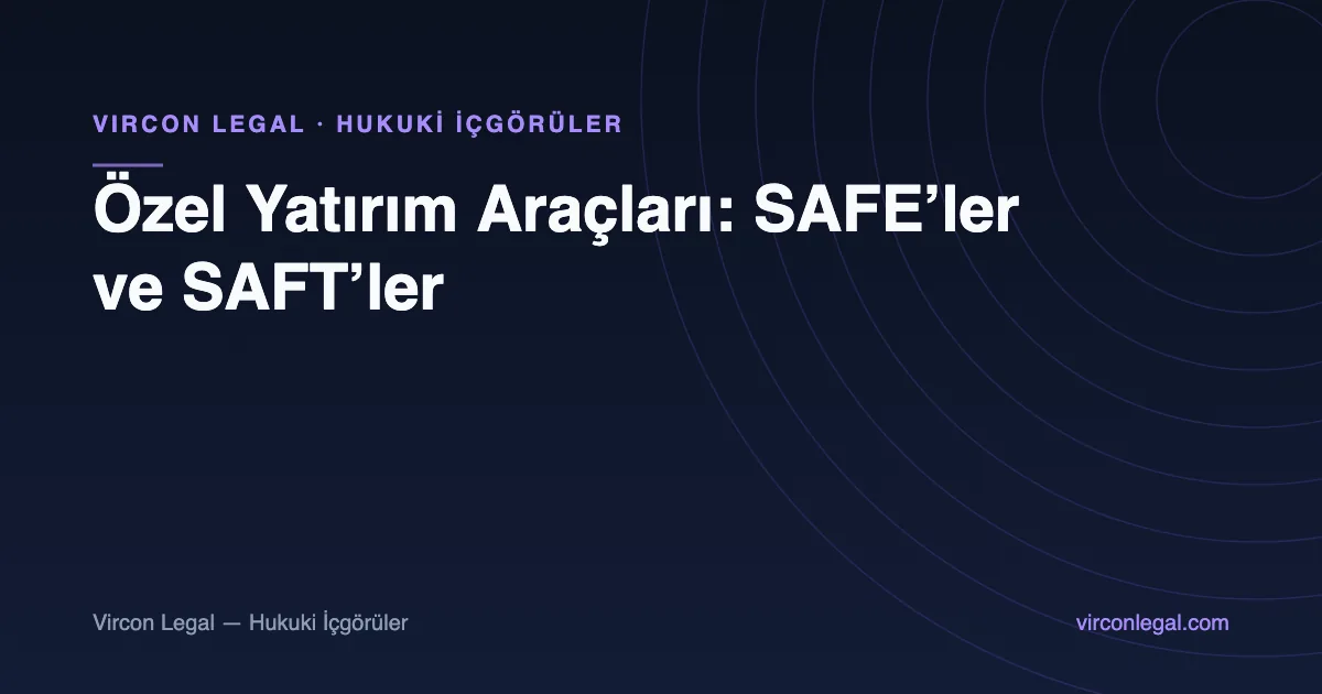 Özel Yatırım Araçları: SAFE’ler ve SAFT’ler