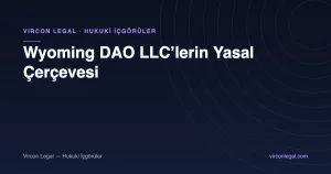 Wyoming DAO LLC’lerin Yasal Çerçevesi
