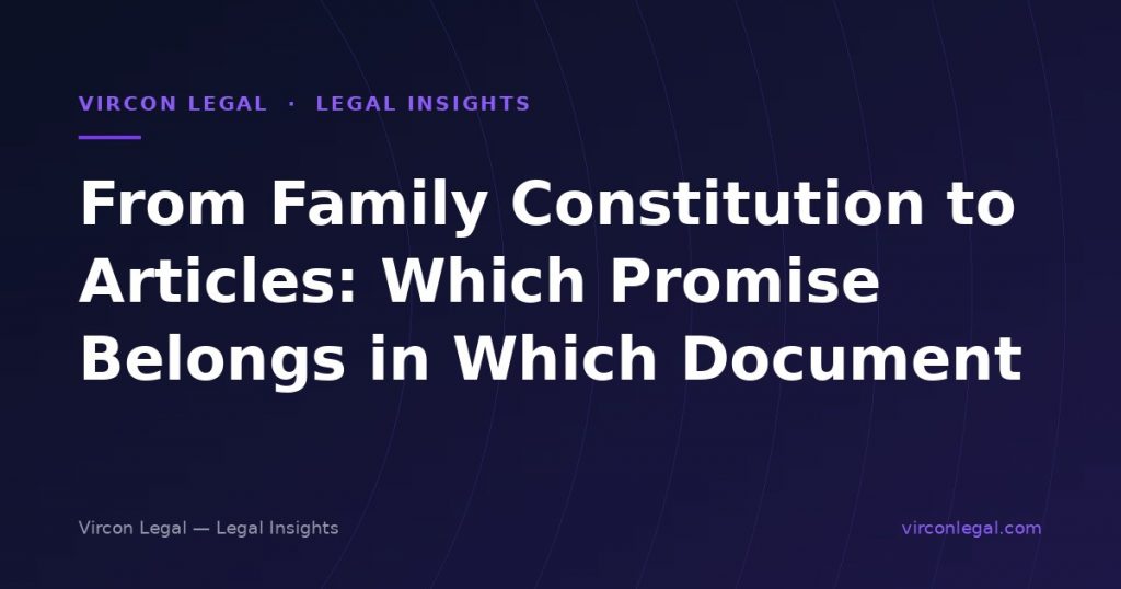 From Family Constitution to Articles: Which Promise Belongs in Which Document