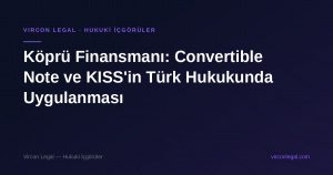 Köprü Finansmanı: Convertible Note ve KISS'in Türk Hukukunda Uygulanması