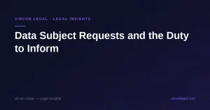 Data Subject Requests and the Duty to Inform — Vircon Legal
