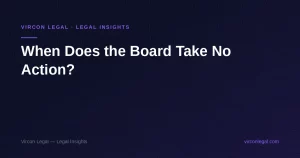 When Does the Board Take No Action? — Vircon Legal
