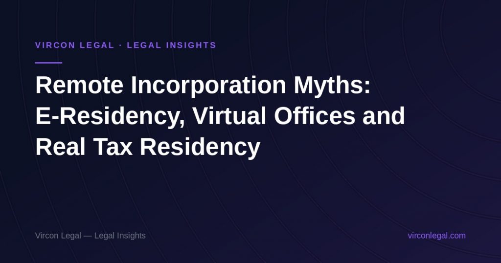 Remote Incorporation Myths: E-Residency, Virtual Offices and Real Tax Residency