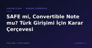 SAFE mi, Convertible Note mu? Türk Girişimi İçin Karar Çerçevesi