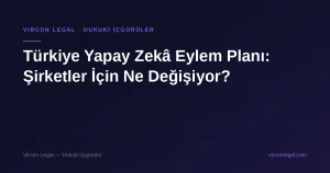 Türkiye Yapay Zekâ Eylem Planı — Vircon Legal