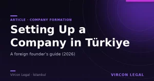 Setting Up a Company in Türkiye as a Foreign Founder (2026)
