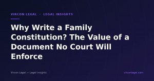 Why Write a Family Constitution? The Value of a Document No Court Will Enforce