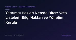 Yatırımcı Hakları Nerede Biter: Veto Listeleri, Bilgi Hakları ve Yönetim Kurulu