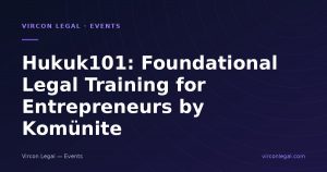 Hukuk101: Foundational Legal Training for Entrepreneurs by Komünite