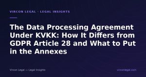 The Data Processing Agreement Under KVKK: How It Differs from GDPR Article 28 and What to Put in the Annexes