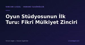 Yeni Kurulan Oyun Stüdyosu Yatırım Alırken: Kurucular Hâlâ Başka Bir Stüdyoda Çalışıyorsa Fikrî Mülkiyet Zinciri