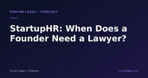 StartupHR: When Does a Founder Need a Lawyer?