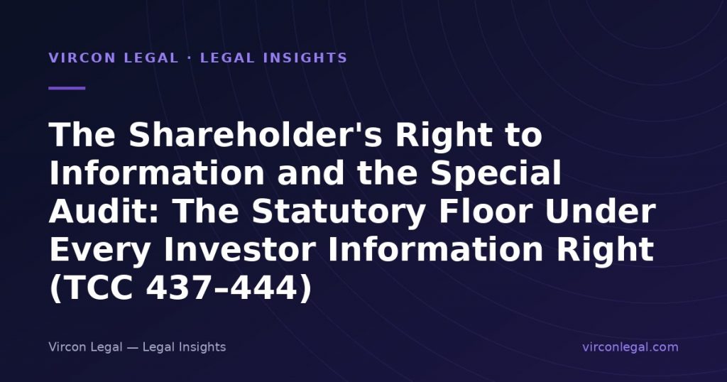The Shareholder’s Right to Information and the Special Audit: The Statutory Floor Under Every Investor Information Right (TCC 437–444)