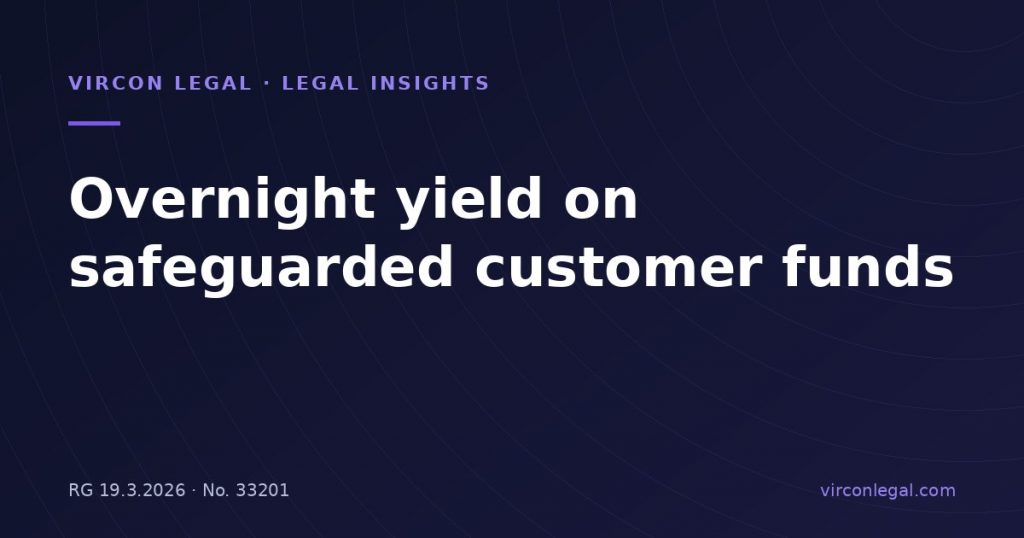 Overnight Yield on Safeguarded Customer Funds: TCMB’s March 2026 Amendment for Payment and E-Money Institutions (Art. 36/A)