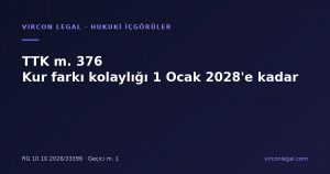 TTK m. 376: Kur Farkı Kolaylığı 1 Ocak 2028'e Uzatıldı (RG 10 Ekim 2026)