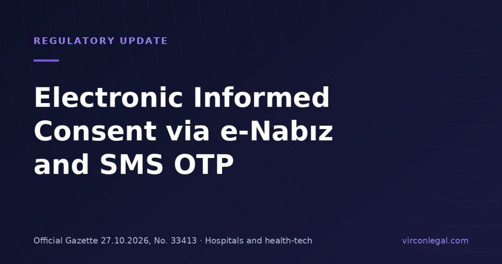 Türkiye Allows Electronic Informed Consent via e-Nabız and SMS OTP: What the New Regulation Means for Hospitals and Health-Tech